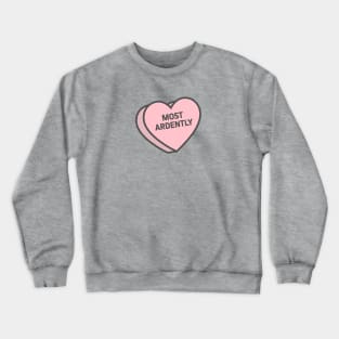 Most Ardently Conversation Heart Crewneck Sweatshirt